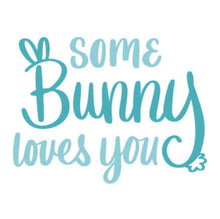 Load image into Gallery viewer, Some Bunny Loves You